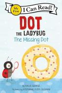 Dot the Ladybug: The Missing Dot di Kallie George edito da HarperCollins