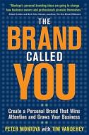 The Brand Called You: Make Your Business Stand Out in a Crowded Marketplace di Peter Montoya, Tim Vandehey edito da McGraw-Hill Education - Europe
