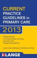 Current Practice Guidelines in Primary Care 2013 di Joseph S. Esherick, Daniel S. Clark, Evan D. Slater edito da McGraw-Hill Professional Publishing