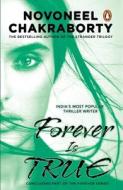 Forever Is True di Novoneel Chakraborty edito da Penguin Random House India