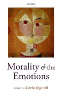 Morality and the Emotions di Carla Bagnoli edito da OXFORD UNIV PR
