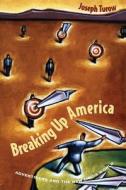 Breaking Up America - Advertisers & the New Media World (Paper) di Joseph Turow edito da University of Chicago Press