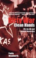 Dirty War, Clean Hands ETA the GAL and Spanish Democracy di Paddy Woodworth edito da Yale University Press