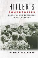 Hitler's Compromises di Nathan Stoltzfus edito da Yale University Press