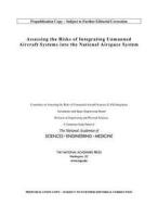 Assessing the Risks of Integrating Unmanned Aircraft Systems (Uas) Into the National Airspace System di National Academies Of Sciences Engineeri, Division On Engineering And Physical Sci, Aeronautics and Space Engineering Boar edito da NATL ACADEMY PR