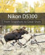 Nikon D5300 di Rob Sylvan edito da PEACHPIT PR