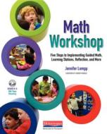 Math Workshop: Five Steps to Implementing Guided Math, Learning Stations, Reflection, and More di Jennifer Lempp edito da HEINEMANN EDUC BOOKS