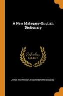 A New Malagasy-english Dictionary di James Richardson, William Edward Cousins edito da Franklin Classics