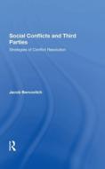 Social Conflicts And Third Parties di Jacob Bercovitch edito da Taylor & Francis Ltd