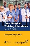 Core Surgical Training Interviews di Sukhpreet Singh Dubb edito da Taylor & Francis Ltd