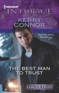 The Best Man to Trust di Kerry Connor edito da Harlequin