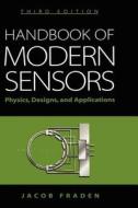 Handbook of Modern Sensors: Physics, Designs, and Applications di Jacob Fraden edito da Springer