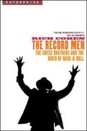The Record Men: The Chess Brothers and the Birth of Rock & Roll di Rich Cohen edito da W W NORTON & CO