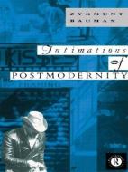 Intimations of Postmodernity di Zygmunt Bauman edito da Routledge