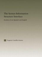 The Syntax-Information Structure Interface di Eugenia Casielles-Suarez edito da Taylor & Francis Ltd