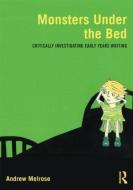 Monsters Under The Bed di Andrew Melrose edito da Taylor & Francis Ltd