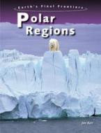 Polar Regions di Jim Kerr edito da Capstone Global Library Ltd