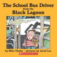 School Bus Driver from the Black Lagoon di Mike Thaler edito da Scholastic Paperbacks