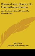 Rama's Later History Or Uttara-rama-char di BHAVABHUTI edito da Kessinger Publishing