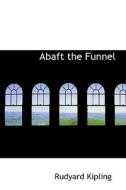 Abaft The Funnel di Rudyard Kipling edito da Bibliolife