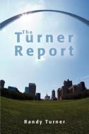 The Turner Report di Randy Turner edito da iUniverse