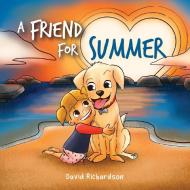 A Friend for Summer di David Richardson edito da Boss Kids Books