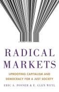 Radical Markets di Eric A. Posner, Glen Weyl edito da Princeton Univers. Press