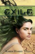 The Faarian Chronicles: Exile di Karen Harris Tully edito da Blue Zephyr Press
