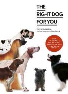 Your Dog Selector: The Complete Guide to Picking the Perfect Breed di David Alderton edito da IVY PR
