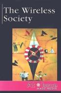 The Wireless Society edito da Greenhaven Press