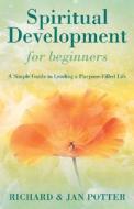 Spiritual Development For Beginners di Richard N. Potter, Jan Potter edito da Llewellyn Publications,u.s.
