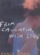 From Caucasia, with Love di Danzy Senna edito da Bloomsbury Publishing PLC