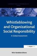 Whistleblowing and Organizational Social Responsibility di Wim Vandekerckhove edito da Taylor & Francis Ltd