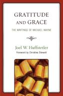 Gratitude and Grace di Joel W. Huffstetler edito da University Press of America