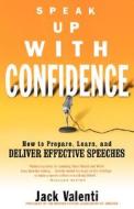 Speak Up With Confidence di Jack Valenti edito da Hachette Book Group USA