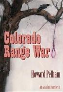 Colorado Range War di Mel Taylor, Howard Pelham edito da AmazonEncore