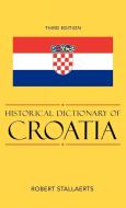 Historical Dictionary of Croatia di Robert Stallaerts edito da Scarecrow Press