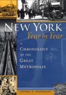 New York, Year by Year di Jeffrey A. Kroessler edito da New York University Press