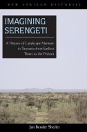 Imagining Serengeti di Jan Bender Shetler edito da Ohio University Press