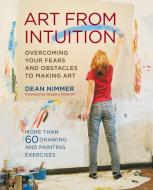 Art From Intuition di Dean Nimmer edito da Watson-Guptill Publications
