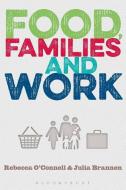 Food, Families and Work di Rebecca O'Connell edito da BLOOMSBURY ACADEMIC