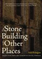 The Stone Building and Other Places di Asli Erdogan edito da CITY LIGHTS