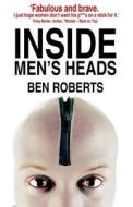 Inside Men\'s Heads di Ben Roberts edito da Biblior