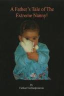 Father's Tale of the Extreme Nanny! di Farhad Nezhadpournia edito da Farhad Nezhadpournia
