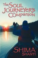 The Soul Journeyer's Companion di Shima Shanti edito da PEACE WATERS