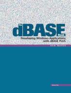 The dBASE Book, Vol 1: Developing Windows Applications with dBASE Plus di Ken Mayer edito da Ken Mayer