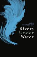 Rivers Under Water di Angie Montgomery edito da Bookbaby