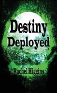 Destiny Deployed di Rachel Higgins edito da LIGHTNING SOURCE INC
