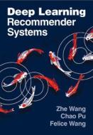 Deep Learning Recommender Systems di Zhe Wang, Chao Pu, Felice Wang edito da Cambridge University Press