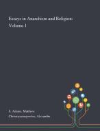Essays In Anarchism And Religion di Matthew S Adams, Alexandre Christoyannopoulos edito da Saint Philip Street Press